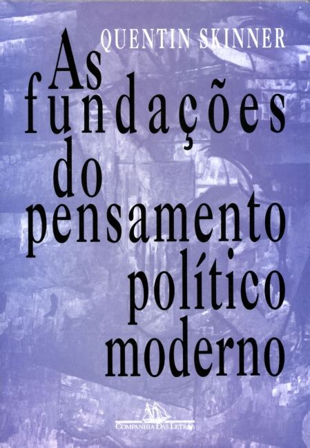 As fundações do pensamento político moderno Quentin Skinner Grupo