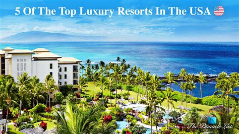 5 Of The Top Luxury Resorts In The USA – The Pinnacle List