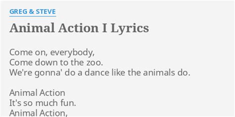 "ANIMAL ACTION I" LYRICS by GREG & STEVE: Come on, everybody, Come...