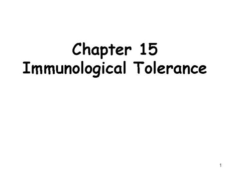 Chapter 15 Immunological Tolerance 1 1 Concept Outline