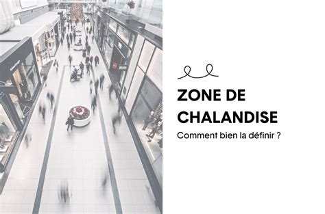 Zone de chalandise comment bien la définir