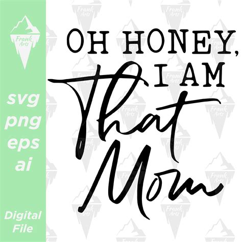 Oh Honey I Am That Mom Digital Download Svg Png Eps Cutfile Clipart