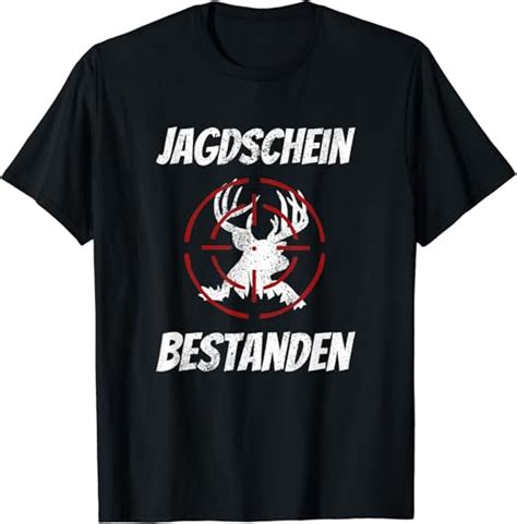 Jagdschein Bestanden Jägerprüfung Jungjäger Jäger T Shirt Amazon de