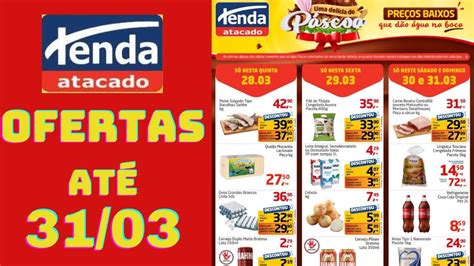 TENDA ATACADO OFERTAS ATÉ 31 03 2024 FOLHETO PÁSCOA E OFERTAS DA SEMANA