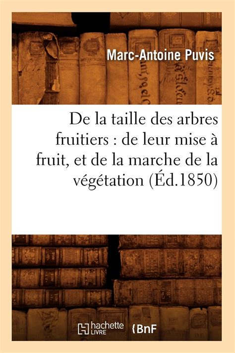 Buy De La Taille Des Arbres Fruitiers De Leur Mise Online At