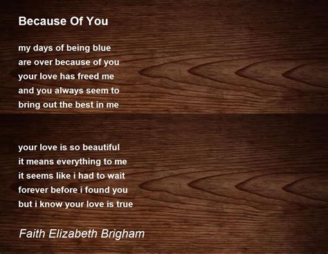 Because Of You Poem By Faith Elizabeth Brigham Poem Hunter