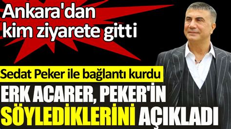 Sedat Peker le dün bağlantı kuran Erk Acarer Peker in söylediklerini