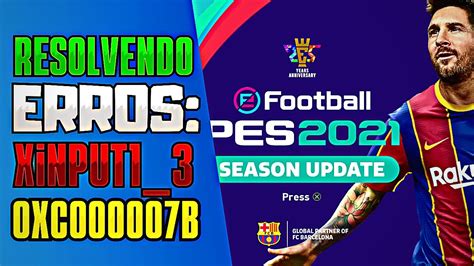 RESOLVIDO Erro Xinput1 3 E 0xc000007b No PES 2021 YouTube