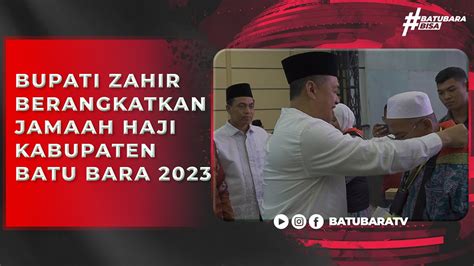 Bupati Zahir Berangkatkan Jamaah Haji Kabupaten Batu Bara Youtube