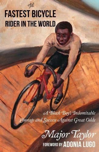 The Fastest Bicycle Rider In The World The True Story Of Americas