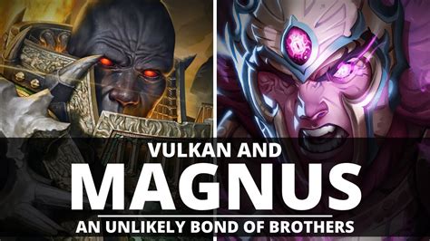 VULKAN AND MAGNUS AN UNLIKELY BOND OF BROTHERS YouTube