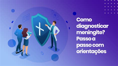 Como Diagnosticar Meningite Passo A Passo Orienta Es