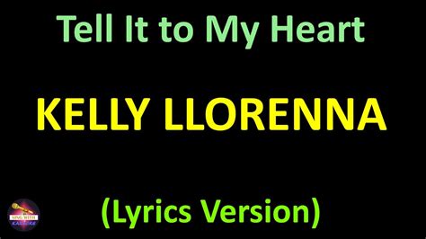 Kelly Llorenna Tell It To My Heart Lyrics Version Youtube