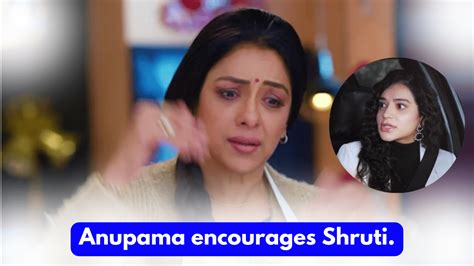 2024 Anupama 11th January 2024 Written Update Anupama Encourages Shruti