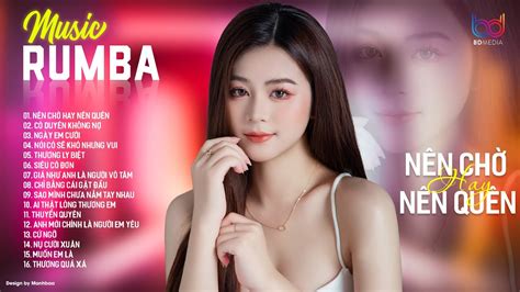 N N Ch Hay N N Qu N Th Ng Ly Bi T Tuy N T P Nh C Rumba Hay Nh T Nh C Rumba Hot Nh T