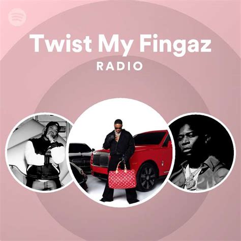 Twist My Fingaz Radio Spotify Playlist