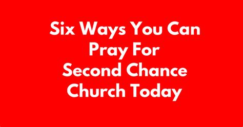 Six Ways You Can Pray For Second Chance Church Today - Perry Noble