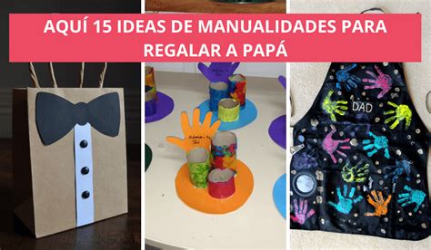 15 Ideas Creativas Para Hacerle Un Lindo Regalo A Papá Manualidades Eli