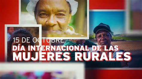 15 de octubre Día Internacional de las Mujeres Rurales YouTube