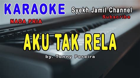 Aku Tak Rela Karaoke Nada Pria Youtube