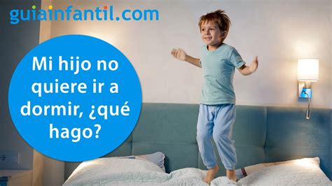 Por qué mi hijo no quiere acostarse ni dormir en su cuarto Los niños