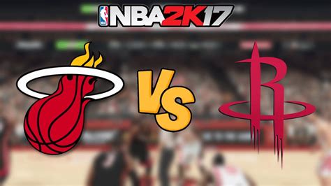 NBA 2K17 12 13 Miami Heat Vs Houston Rockets Full Gameplay YouTube