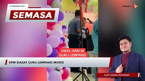 SEMASA 6 Petang 14 Disember 2023 KPM Siasat Guru Lempang Murid