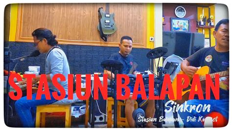 Stasiun Balapan Didi Kempot Live Cover Sinkron Youtube