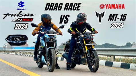 Bajaj Pulsar N160 2024 Vs Yamaha Mt 15 2024 DRAG RACE Ye Umeed Nhi