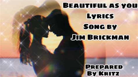 Beautiful As You Lyrics Song By Jim Brickman Youtube