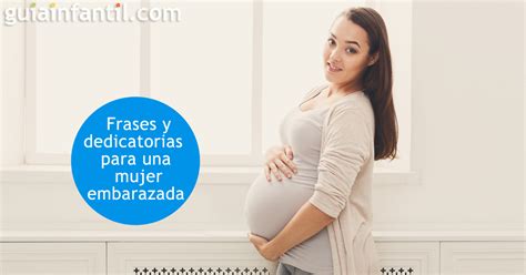 Lindas Frases Y Dedicatorias Para Emocionar A Una Mujer Embarazada