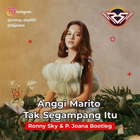 Stream Anggi Marito Tak Segampang Itu Ronny Sky P Joana Bootleg