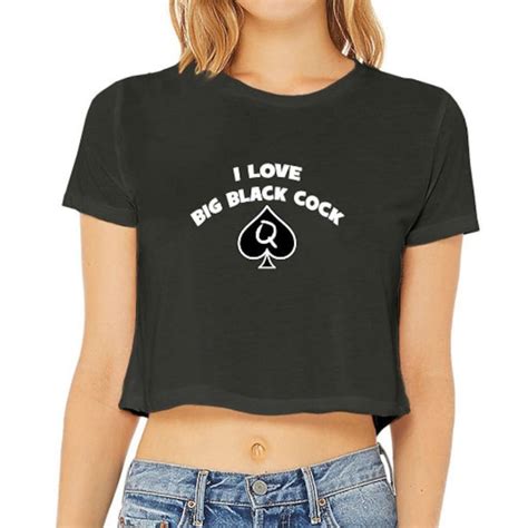 I Love Big Black Cock Crop Top I Love Bbc Queen Of Spades Etsy