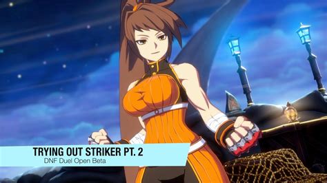 Trying Out Striker Pt Dnf Duel Open Beta Youtube