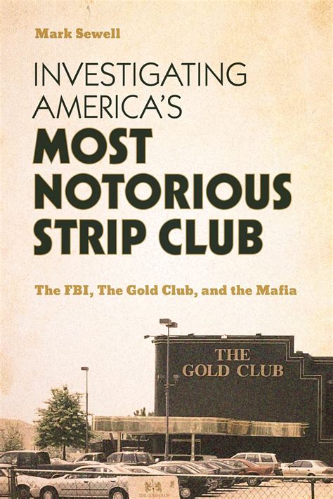 Investigating Americas Most Notorious Strip Club The Fbi The Gold