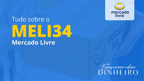 Mercado Livre MELI34 descubra tudo sobre essas ações