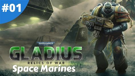 Space Marines 01 Warhammer 40 000 Gladius Relics Of War YouTube