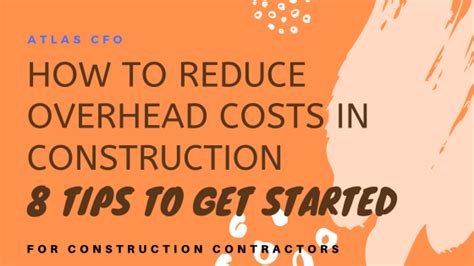 How To Reduce Overhead Costs In Your Construction Business Atlas Cfo