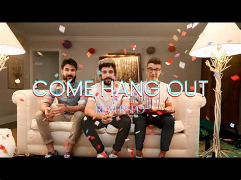 AJR Come Hang Out Reversed Music Video YouTube