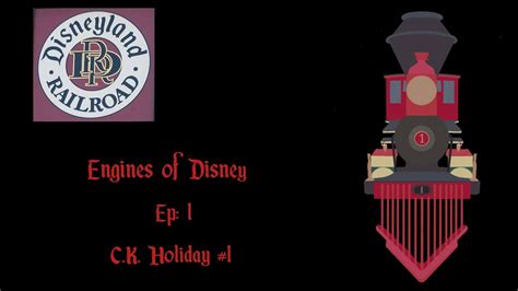 Engines Of Disney Ep C K Holiday Disneyland Railroad Anaheim