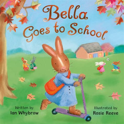 Bella Goes To School Ian Whybrow Rosie Reeve 9780330509565 Amazon