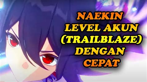 TIPS NAIKIN LEVEL TRAILBLAZE AKUN DENGAN CEPAT HONKAI STAR RAIL YouTube