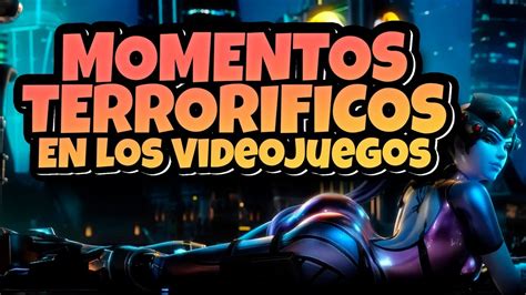 Mi Top 5 Momentos Más Terroríficos En Los Video Juegos Youtube