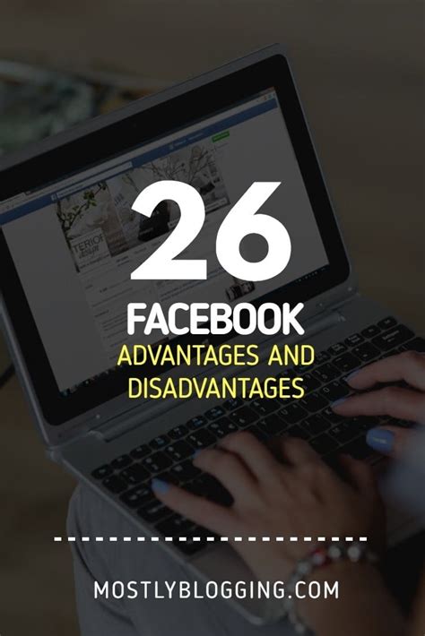 26 Advantages And Disadvantages Of Facebook You Need To Know