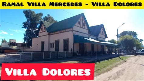 Villa Dolores El Pueblo Que Se Transform En Ciudad Gracias Al Tren