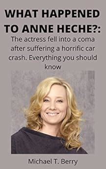 What Happened To Anne Heche The Actress Fell Into A Coma After