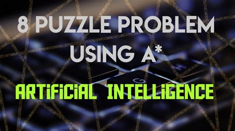 8 Puzzle Problem Using A Algorithm Artificial Intelligence Youtube