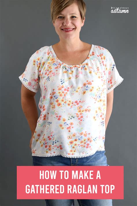 How To Make A Gathered Raglan Blouse Sewing Pattern It S Always Autumn