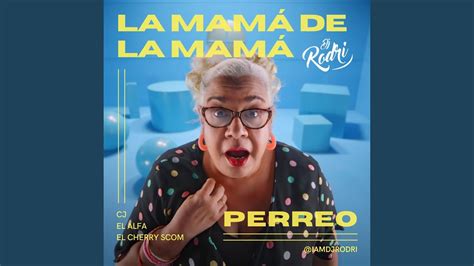 La Mamá De La Mamá Perreo YouTube