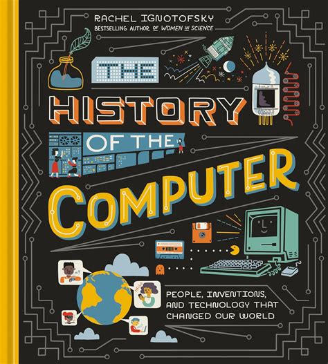 The History of the Computer: People, Inventions, and Technology that ...